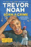 Born a crime by Noah, Trevor