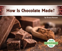 How Is Chocolate Made? by Hansen, Grace