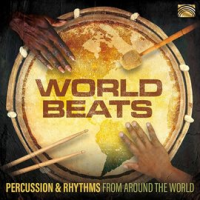 World Beats: Percussion & Rhythms From Around The World by Various Artists