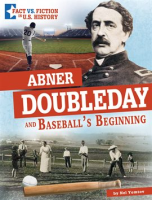 Abner Doubleday and Baseball's Beginning by Yomtov, Nel