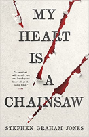 My heart is a chainsaw by Jones, Stephen Graham