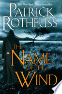 The name of the wind by Rothfuss, Patrick