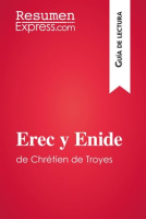 Erec y Enide de Chrétien de Troyes (Guía de lectura) by ResumenExpress.com