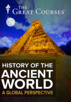 History of the Ancient World: A Global Perspective by The Great Courses
