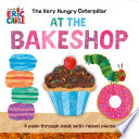 The Very Hungry Caterpillar at the bakeshop by Carle, Eric