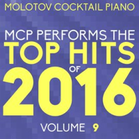 MCP Top Hits Of 2016, Vol. 9 by Molotov Cocktail Piano
