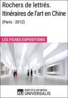 Rochers de lettrés. Itinéraires de l'art en Chine (Paris-2012) by Universalis, Encyclopaedia