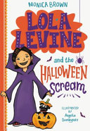 Lola Levine and the Halloween scream by Brown, Monica