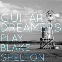 Guitar Dreamers Play Blake Shelton by Guitar Dreamers