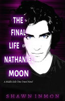 The_final_life_of_Nathaniel_Moon