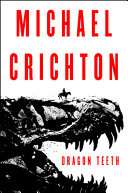 Dragon teeth by Crichton, Michael