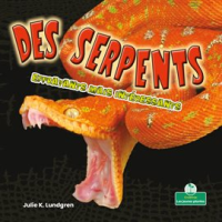 Des serpents effrayants mais intéressants by Lundgren, Julie K