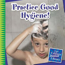 Practice good hygiene! by Marsico, Katie