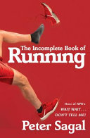 The incomplete book of running by Sagal, Peter