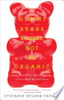 Gummi_Bears_should_not_be_organic__and_other_opinions_I_can_t_back_up_with_facts