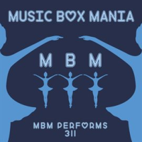 MBM Performs 311 by Music Box Mania