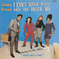 I Can't Stand Myself When You Touch Me by James Brown