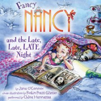 Fancy Nancy and the late, late, late night by O'Connor, Jane