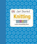 Get started knitting by Johns, Susie