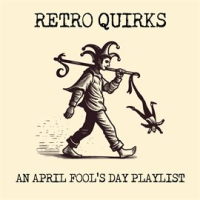 Retro Quirks: An April Fool's Day Playlist by Various Artists