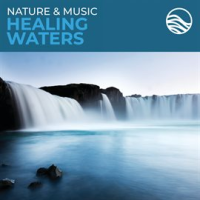Nature & Music: Healing Waters by David Arkenstone