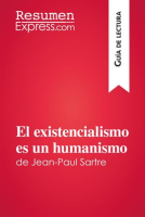 El existencialismo es un humanismo de Jean-Paul Sartre (Guía de lectura) by ResumenExpress.com