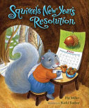 Squirrel's New Year's resolution by Miller, Pat