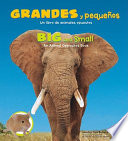 Grandes y pequeños : un libro de animals opuestos by Bullard, Lisa
