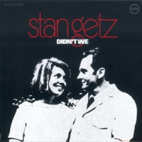 Didn't We by Stan Getz