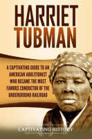 Harriet Tubman: A Captivating Guide to an American Abolitionist Who Became the Most Famous Conductor by History, Captivating