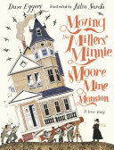 Moving the Millers' Minnie Moore Mine Mansion by Eggers, Dave