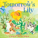 Tomorrow's lily by Raschka, Christopher