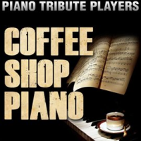 Coffee Shop Piano by Piano Tribute Players