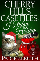 Cherry Hills Case Files: Holiday Holdup: A Humorous Christmas Whodunit Special by Sleuth, Paige