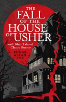 The Fall of the House of Usher and Other Classic Tales of Horror by Poe, Edgar Allan