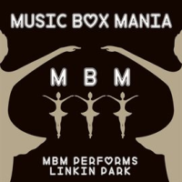 MBM Performs Linkin Park by Music Box Mania