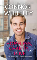 Homeless, Charity, Love: A Gay Holiday Romance Short Story by Whiteley, Connor