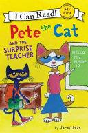 Pete the cat and the surprise teacher by Dean, James