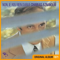 Non, je n'ai rien oublié by Charles Aznavour