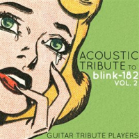 Acoustic Tribute To Blink-182, Vol. 2 by Guitar Tribute Players