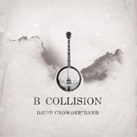 B Collision or (B is for Banjo), or (B sides), or (Bill), or perhaps more accurately (...the eschato by David Crowder Band