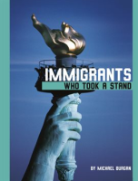 Immigrants Who Took a Stand by Burgan, Michael