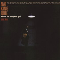 Where Did Everyone Go? by Nat King Cole