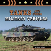 Tanks and Other Military Vehicles by Schuh, Mari C