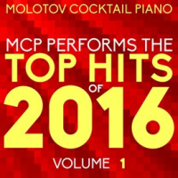 MCP Top Hits Of 2016, Vol. 1 by Molotov Cocktail Piano