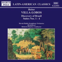 Villa-Lobos: Discovery Of Brazil, Suites Nos. 1 - 4 by Slovak Radio Symphony Orchestra