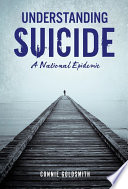 Understanding suicide by Goldsmith, Connie