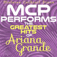MCP Performs The Greatest Hits Of Ariana Grande by Molotov Cocktail Piano