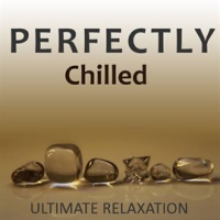 Perfectly_Chilled__Ultimate_Relaxation