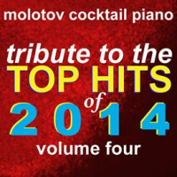 Tribute To The Top Hits Of 2014, Vol. 4 by Molotov Cocktail Piano